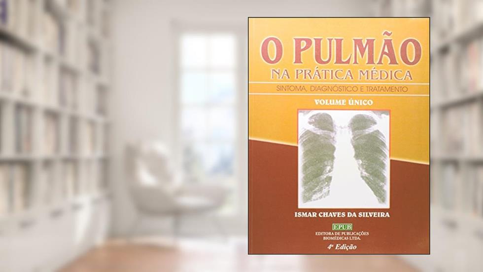 Pulmão na Prática Médica - Volume Único, do autor Ismar Silveira