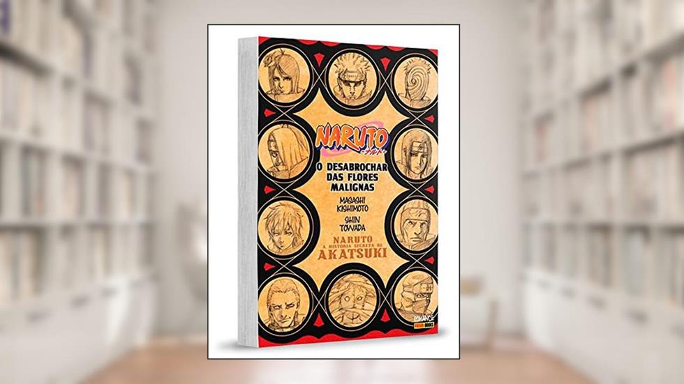 Naruto - a História Secreta da Akatsuki: o Desabrochar das Flores Malignas, do autor Shin Towada