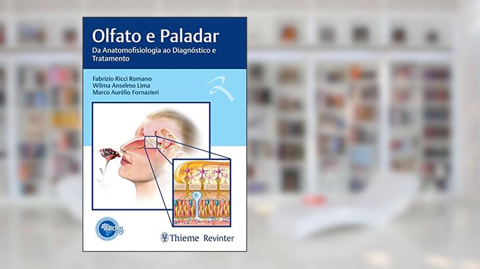 ABORL Olfato e Paladar: Da Anatomofisiologia ao Diagnóstico e Tratamento, do autor Fabrizio Ricci Romano; Wilma Anselmo Lima; Marco Aurélio Fornazieri
