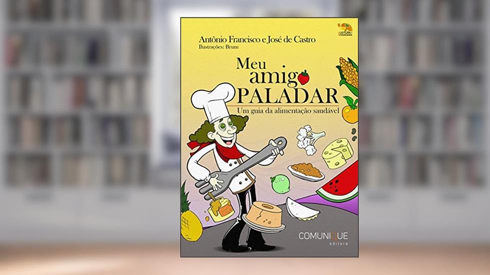 Meu Amigo Paladar, do autor Francisco Antônio; De Castro José