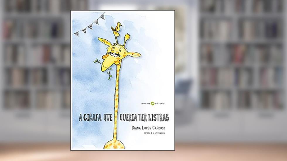 A Girafa que Queria ter Listras, do autor Diana Lopes Cardoso