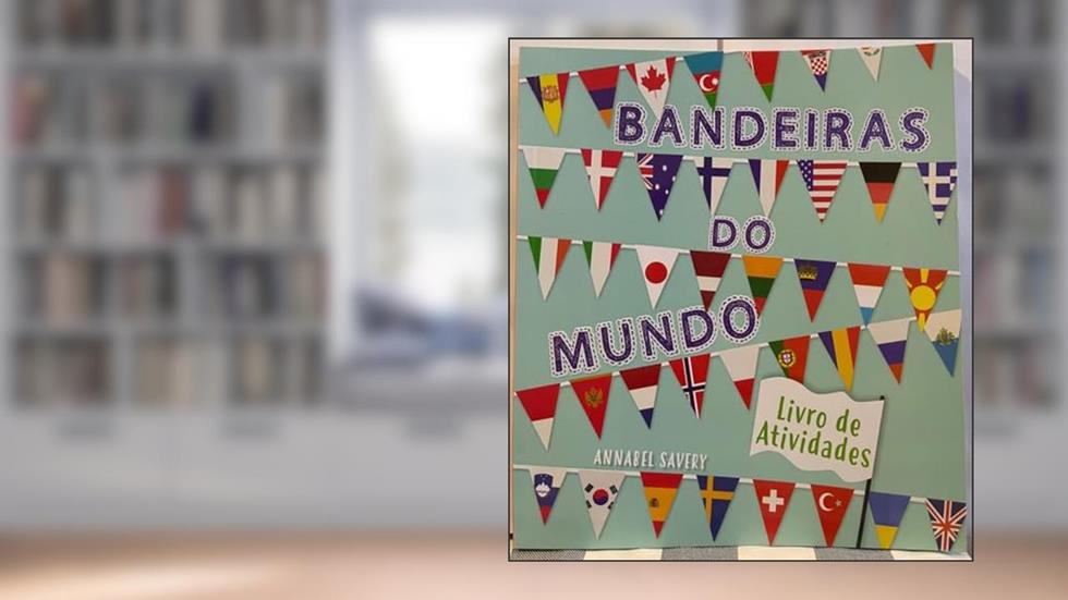 Bandeiras do Mundo, do autor Annabel Savery