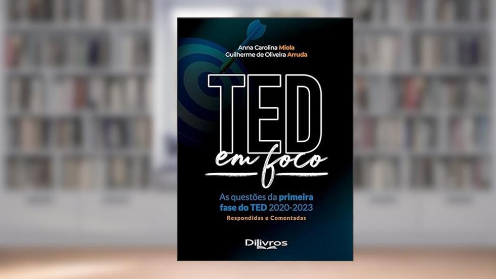 TED em Foco As Questões da Primeira Fase do TED 2020-2023, do autor ARRUDA / GUILHERME DE OLIVEIRA ARRUDA ANNA CAROLINA MIOLA