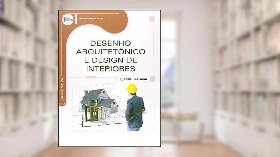 Desenho arquitetônico e design de interiores, do autor Claudia Campos Netto