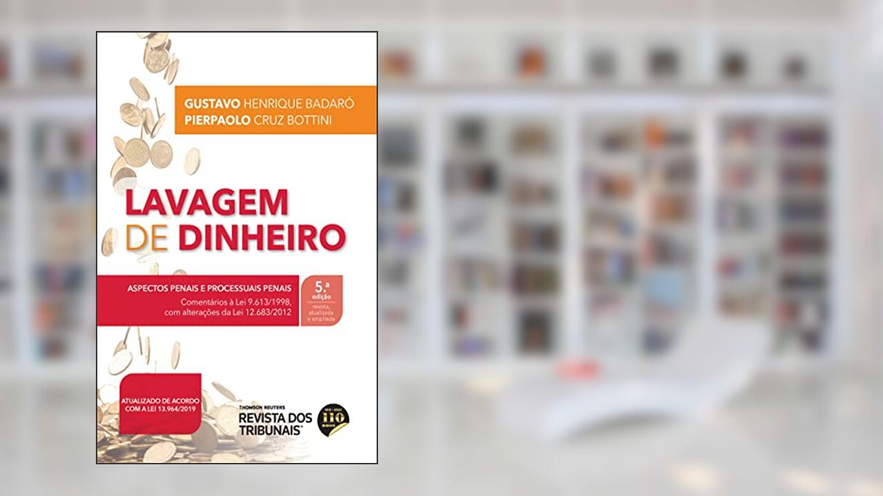 Lavagem de Dinheiro - 5º Edição (2022), do autor Gustavo Henrique Badaró; Pierpaolo Cruz Bottini