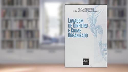 Capa de Lavagem de Dinheiro e Crime Organizado, do autor Fillipe Azevedo Rodrigues; Liliana Bastos Santo de Azevedo Rodrigues