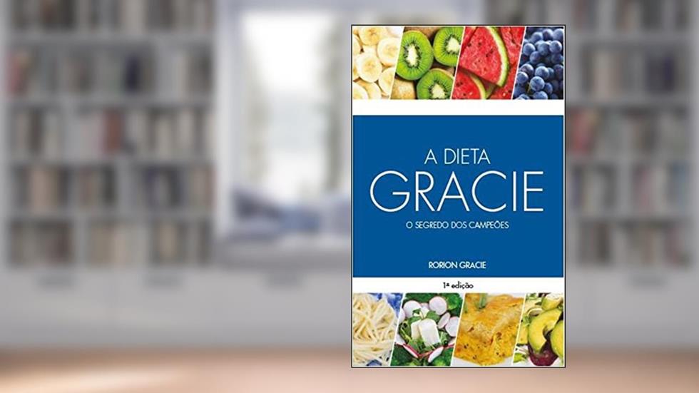 A Dieta Gracie o Segredo dos Campeões, do autor Rorion Gracie