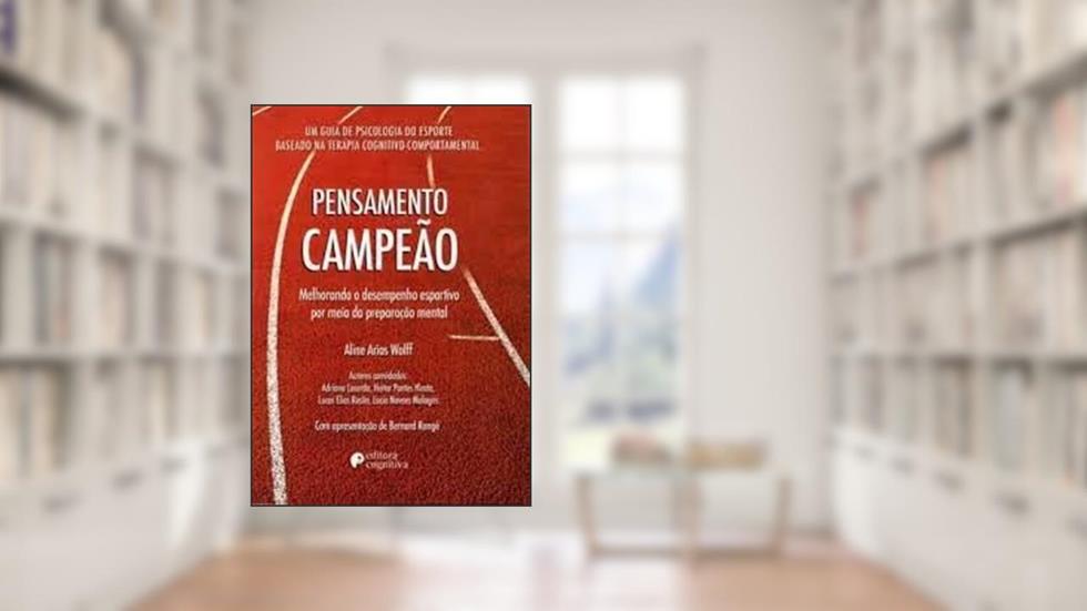 Pensamento Campeão - Melhorando O Desempenho Esportivo Por Meio Da Preparação Mental, do autor Aline Arias Wolff