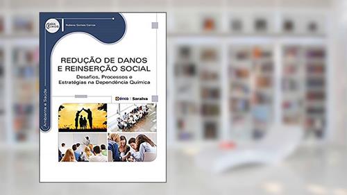 Capa de Redução de danos e reinserção social: Desafios, processos e estratégias na dependência química, do autor Rubens Gomes Correa