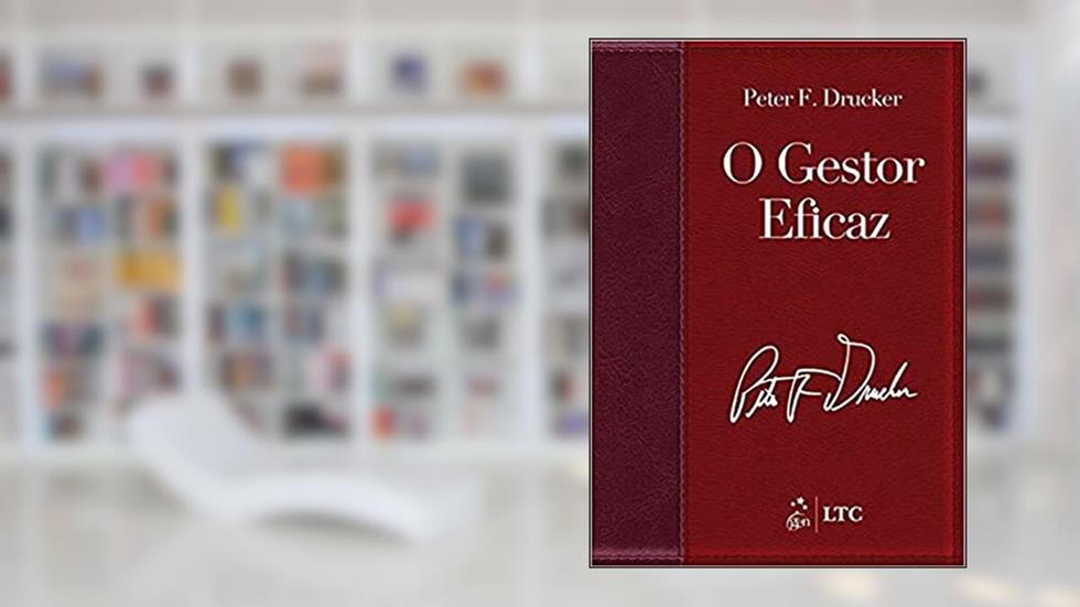 O Gestor Eficaz (edição revista, atualizada e ampliada), do autor Drucker