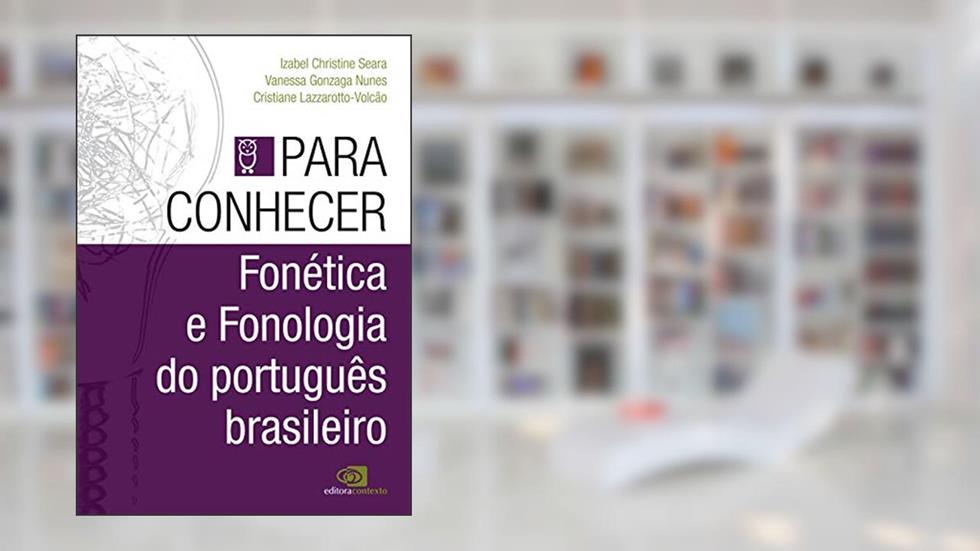 Para conhecer fonética e fonologia do português brasileiro, do autor Izabel Christine Seara; Vanessa Gonzaga Nunes; Cristiane Lazzarotto-Volcão