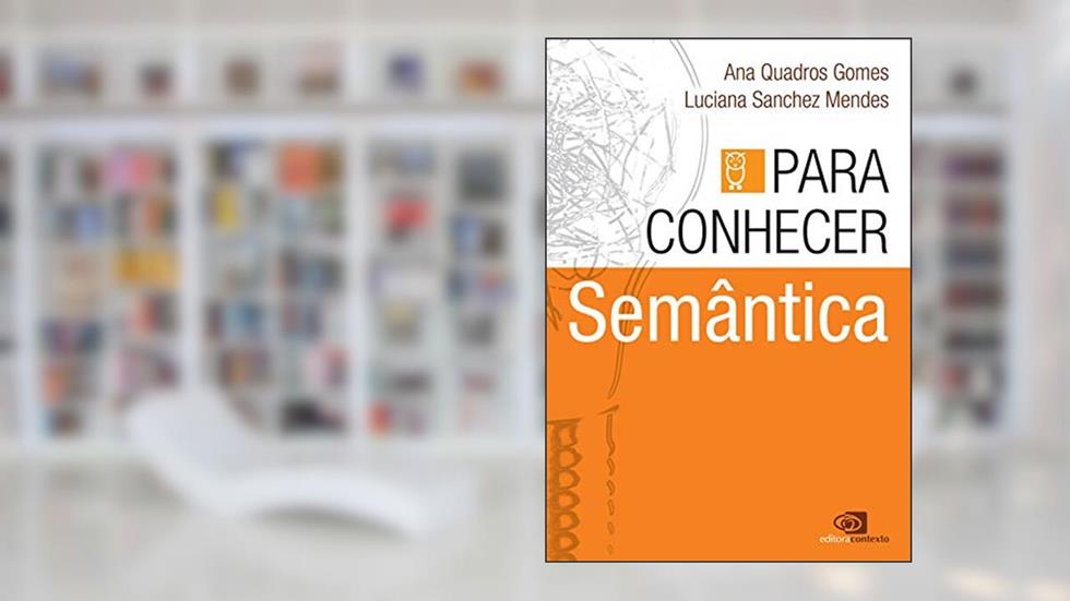 Para conhecer semântica, do autor Ana Quadros Gomes; Luciana Sanchez-Mendes