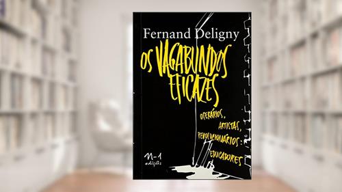 Capa de Os vagabundos eficazes: operários, artistas, revolucionários: educadores, do autor Fernand Deligny