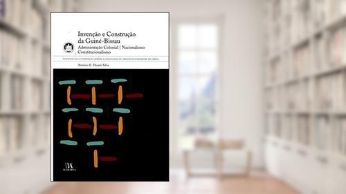 Capa de Invenção e Construção da Guiné-Bissau, do autor António E. Duarte Silva