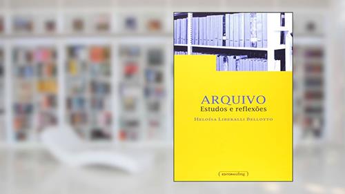 Capa de Arquivo: Estudos e Reflexões, do autor Heloísa Liberalli Bellotto