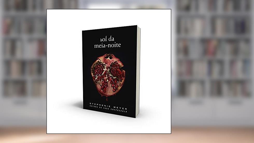 Sol da meia-noite: (Midnight Sun) - Série Crepúsculo: 1, do autor Stephenie Meyer