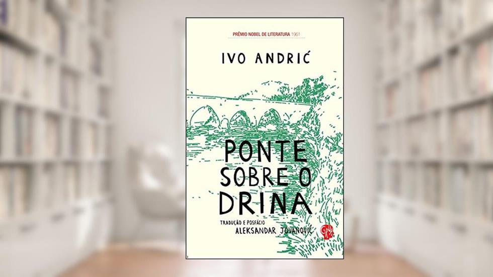 Ponte Sobre o Drina, do autor Ivo Andric