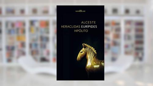 Alceste / Heraclidas / Hipólito, do autor Eurípides