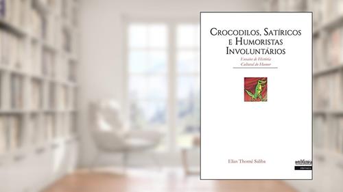Capa de Crocodilos, Satíricos e Humoristas Involuntários, do autor Elias Thomé Saliba