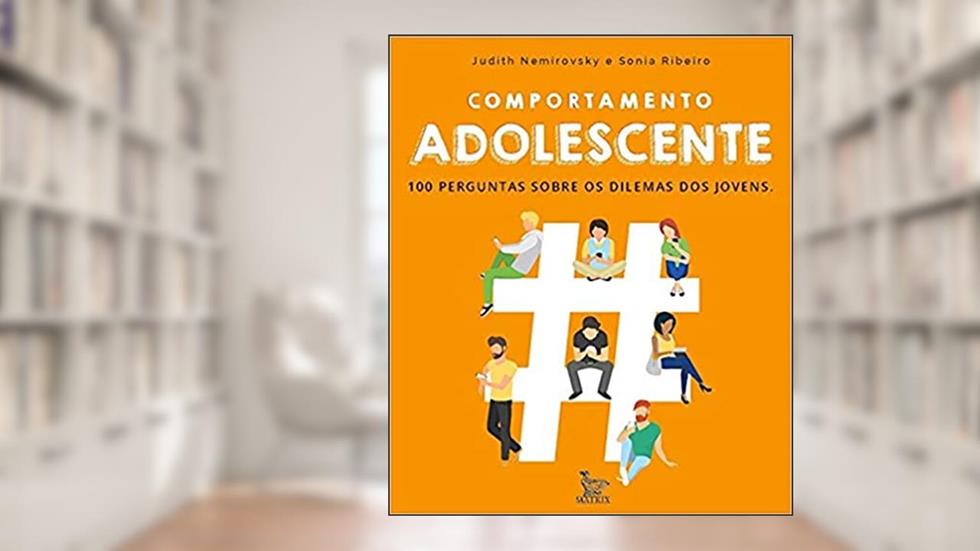Comportamento adolescente: 100 perguntas sobre os dilemas dos jovens, do autor Judith Nemirovsky; Sonia Ribeiro