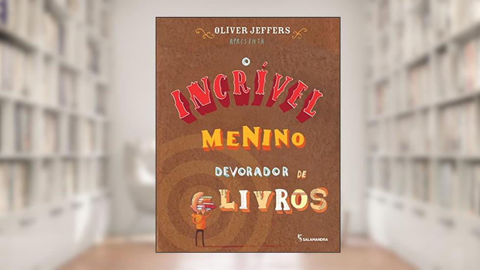 O incrível menino devorador de livros, do autor Oliver Jeffers