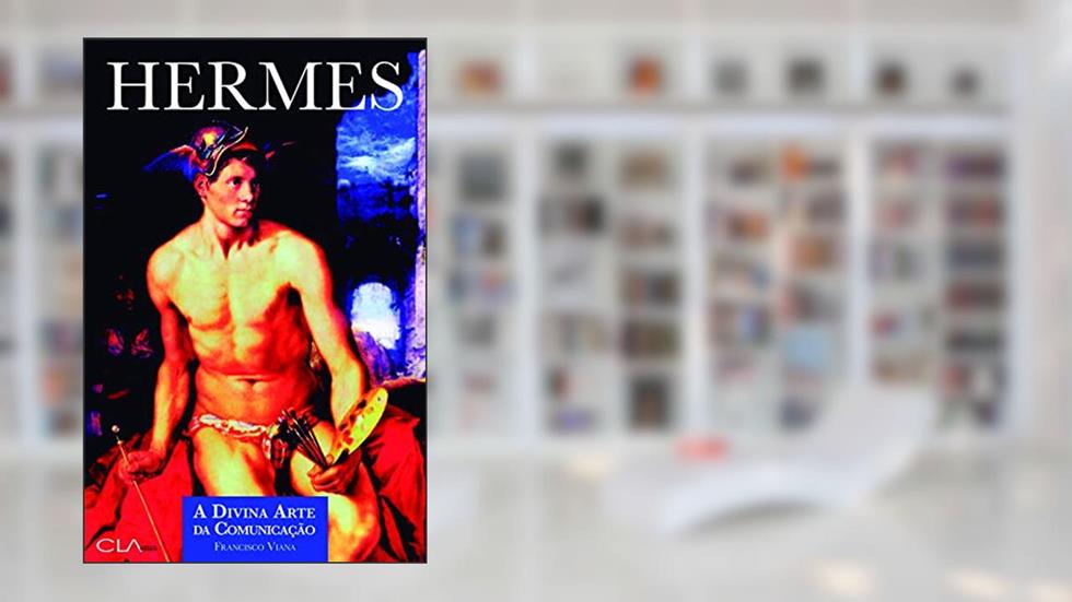 Hermes: A divina arte da comunicação, do autor Francisco Viana