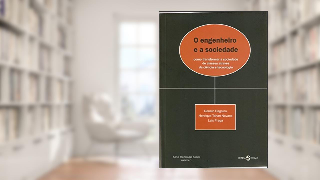 O Engenheiro e a Sociedade (Volume 1), do autor Renato Dagnino; Henrique Tahan Novaes; Lais Fraga