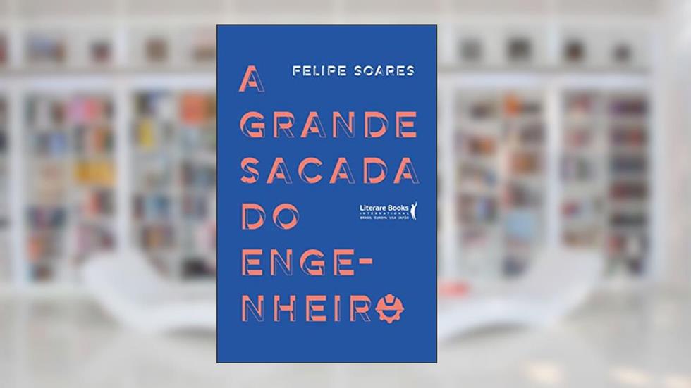 A Grande Sacada do Engenheiro, do autor Felipe Soares