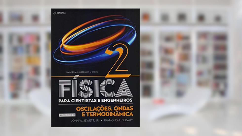 Física Para Cientistas E Engenheiros - Volume 2: Oscilações, Ondas E Termodinâmica, do autor John W. Jewett  Jr.; Raymond A. Serway