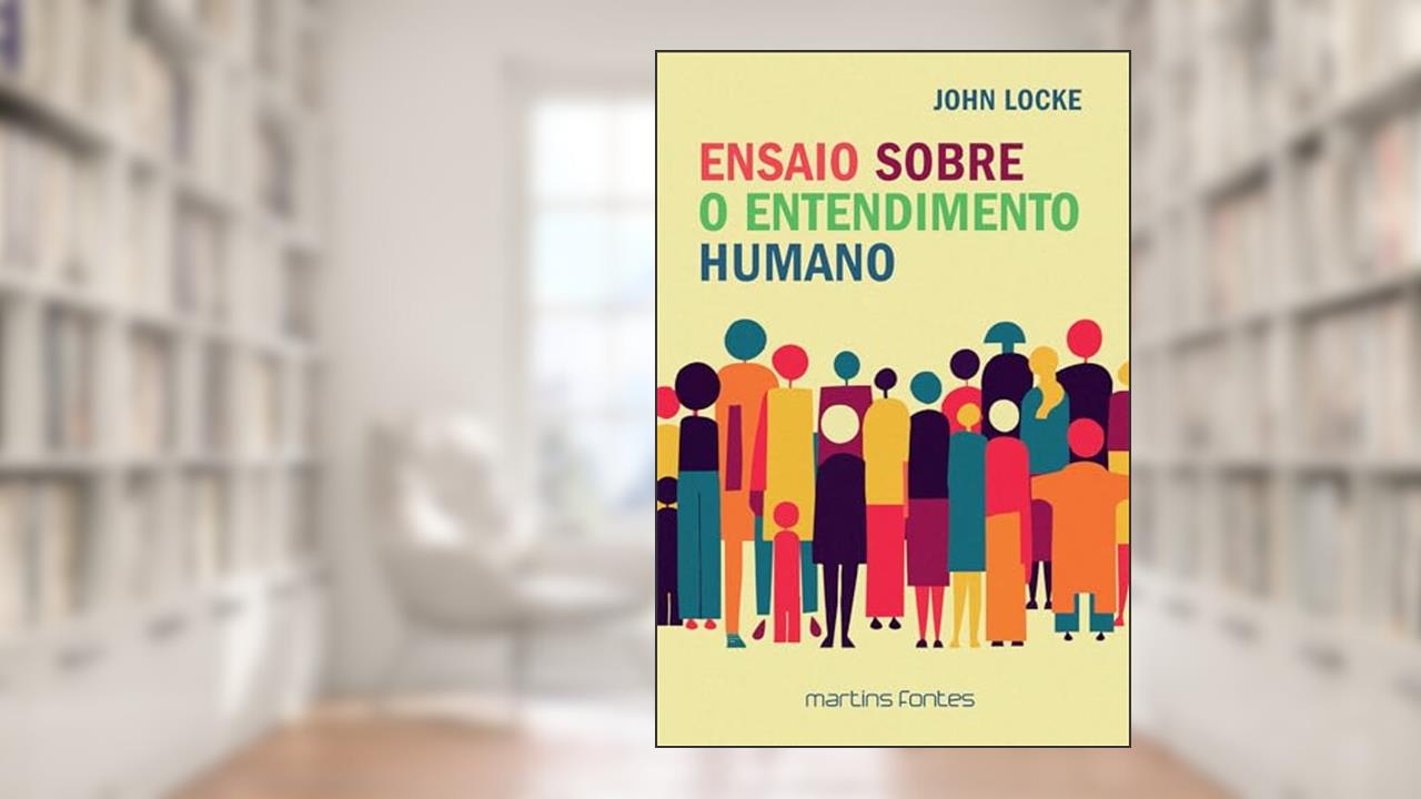 Ensaio sobre o entendimento humano, do autor John Locke