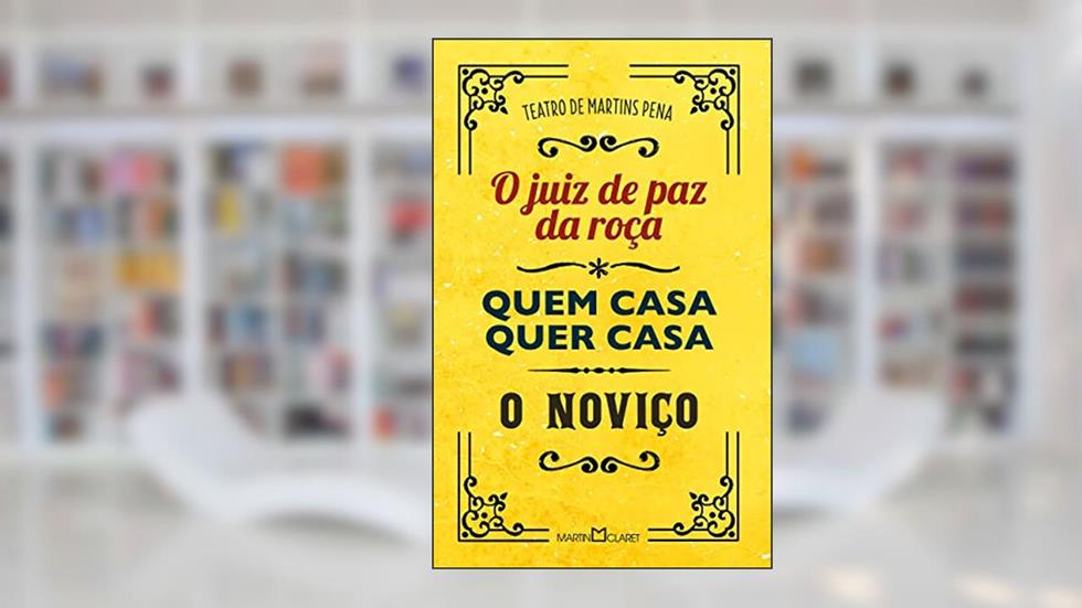 Teatro de Martins Pena: O juiz de paz da roça / Quem casa quer casa / O noviço: 29, do autor Martins Pena