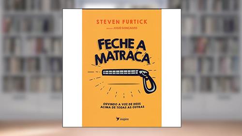 Capa de Feche a Matraca - Ouvindo a voz de Deus acima de todas as outras!, do autor Steven Furtick