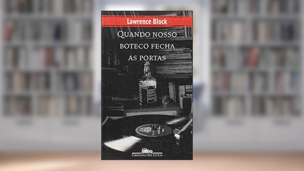 Quando Nosso Boteco Fecha As Portas, do autor Lawrence Block