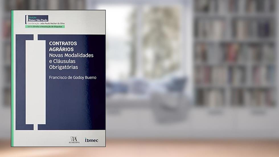 Contratos Agrários: Novas Modalidades e Cláusulas Obrigatórias, do autor Francisco de Godoy Bueno