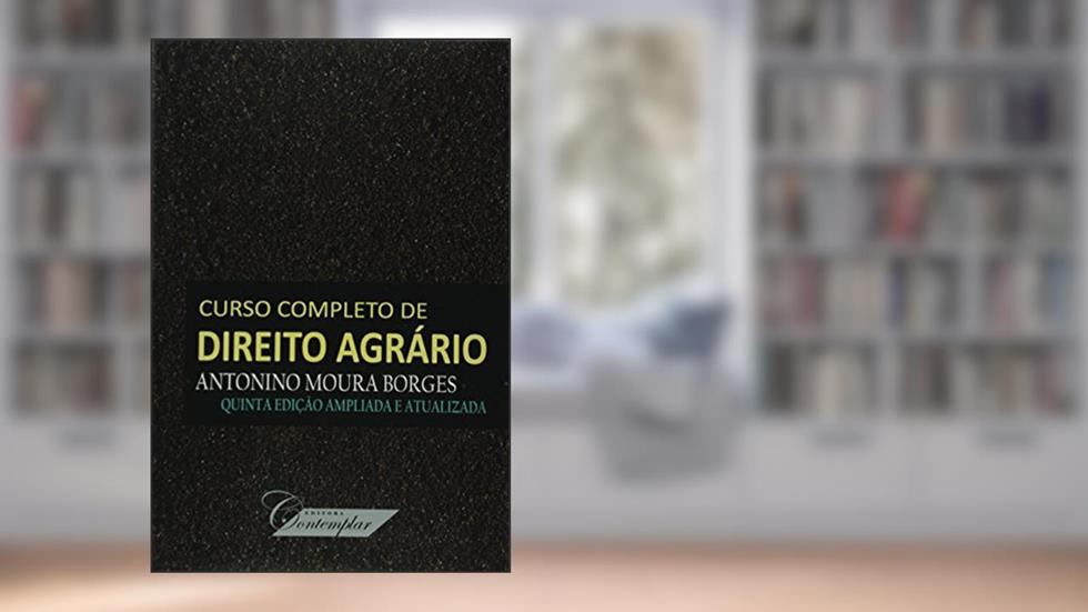 Curso Completo de Direito Agrário Quinta Edição Ampliada e Atualizada, do autor Antonino Moura Borges