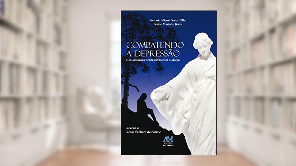 Combatendo a depressão e as situações depressivas, do autor Antonio M. Kater Filho