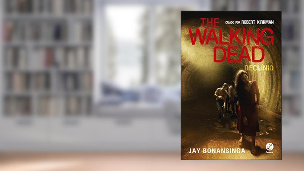 The Walking Dead: Declínio (Vol. 5), do autor Robert Kirkman; Jay Bonansinga