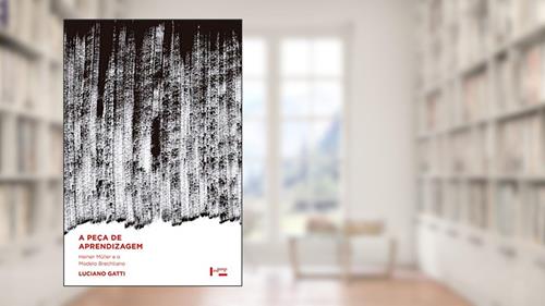 Capa de A Peça de Aprendizagem - Heiner Müller e o Modelo Brechtiano, do autor Luciano F. Gatti