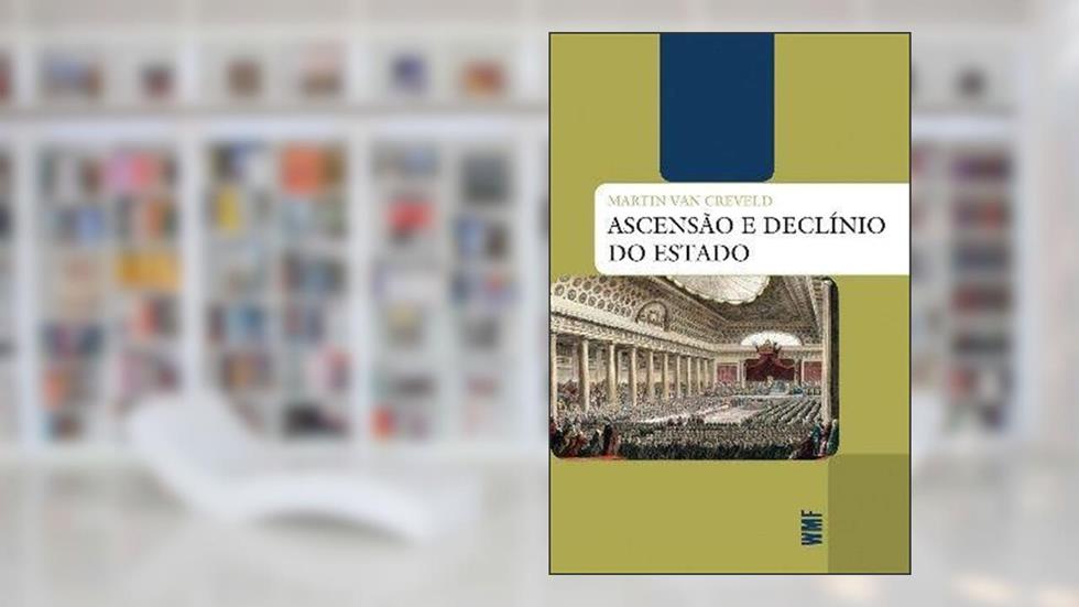 Ascensão e declínio do estado, do autor Martin Van Creveld