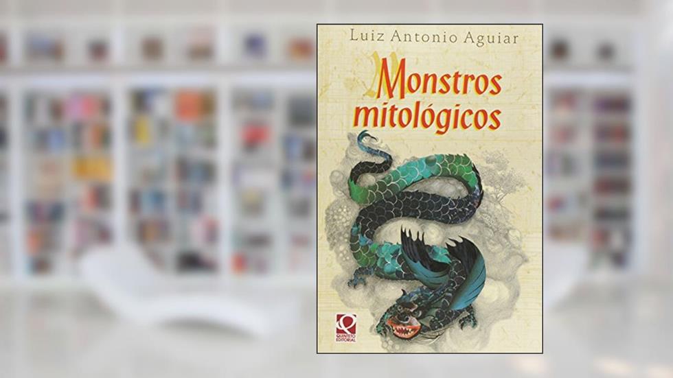 Monstros Mitologicos, do autor Luiz Antonio Aguiar