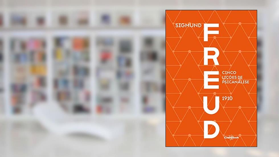 Cinco Lições de Psicanálise (1910) - Freud, do autor Sigmund Freud