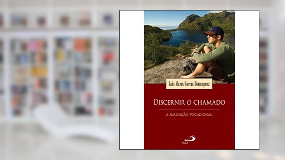 Discernir o Chamado: a Avaliação Vocacional, do autor Luis María García Domínguez