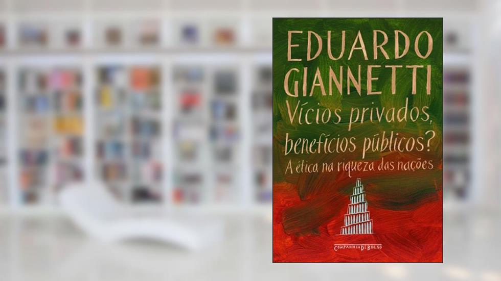 Vícios privados, benefícios públicos?, do autor Eduardo Giannetti