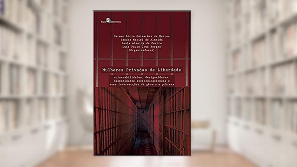 Mulheres Privadas de Liberdade, do autor Sandra Maciel De Almeida