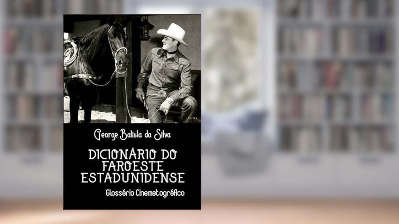 Dicionario do Faroeste Estadunidense, do autor George Batista Da Silva