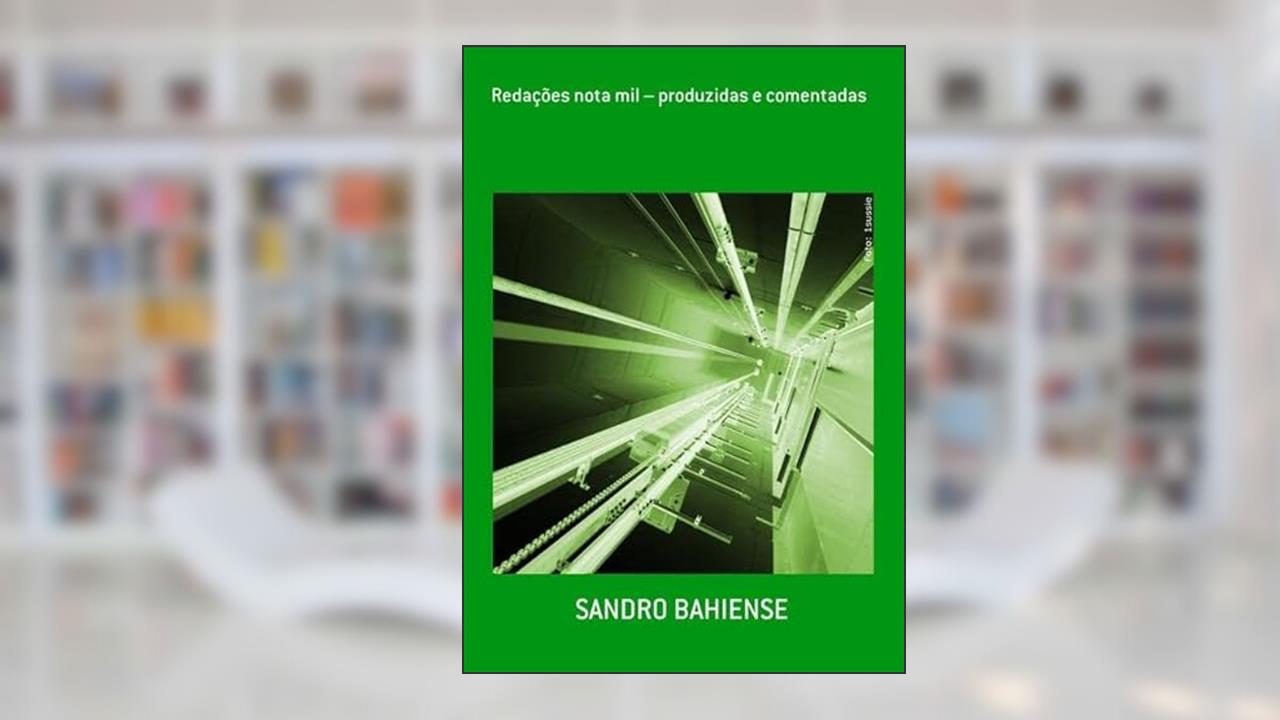 Redacoes Nota Mil - Produzidas e Comentadas, do autor Sandro Bahiense