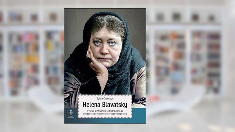 Helena Blavatsky - A Vida E A Influencia, do autor Sylvia Cranston