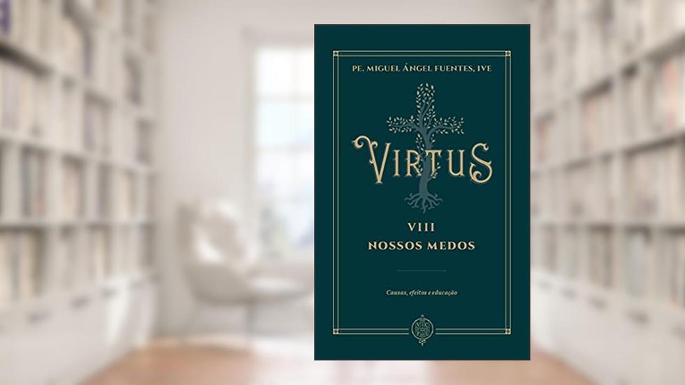 Virtus Viii - Nossos Medos, do autor Pe. Miguel Ángel Fuentes