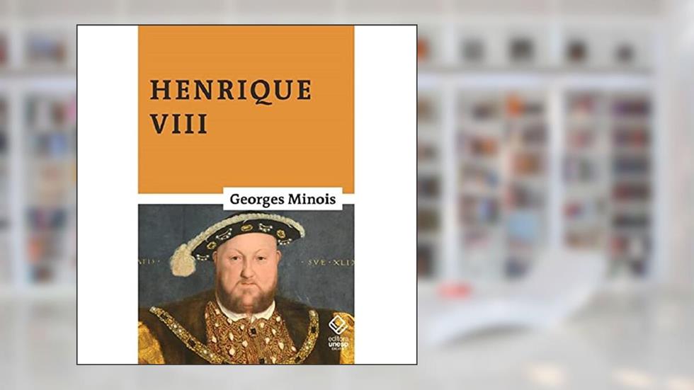Henrique VIII, do autor Georges Minois