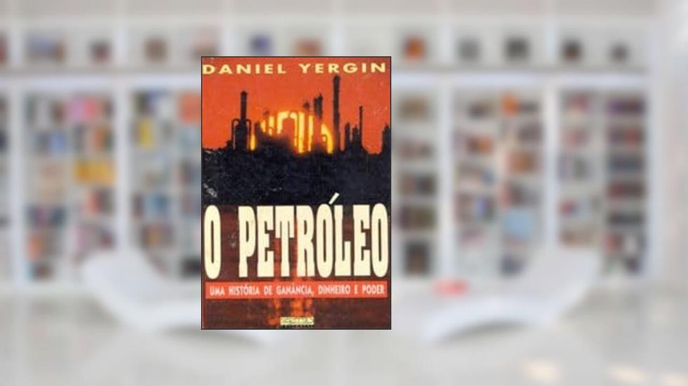O Petroleo (Uma Historia De Ganancia, Dinheiro E Poder), do autor Daniel Yergin
